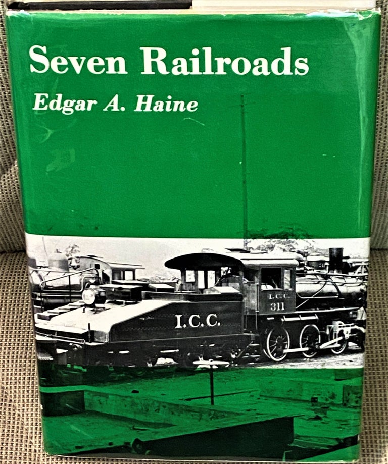 Item #70154 Seven Railroads. Edgar A. Haine.