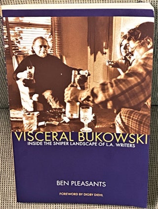 Item #70160 Visceral Bukowski, Inside the Sniper Landscape of L.A. Writers. Digby Diehl Ben...
