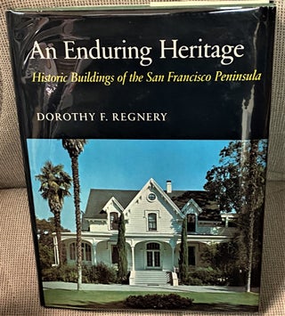 Item #70179 An Enduring Heritage, Historic Buildings of the San Francisco Peninsula. Dorothy F....