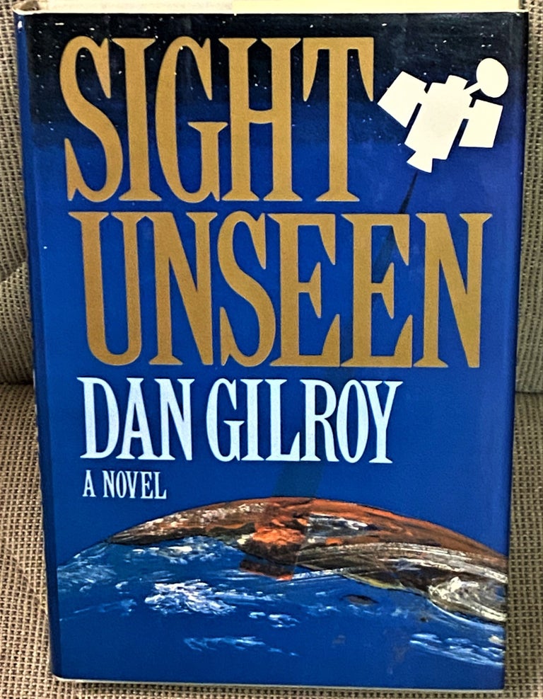 Item #70223 Sight Unseen. Dan Gilroy.