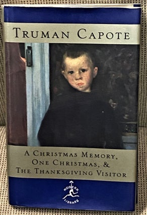 Item #70540 A Christmas Memory, One Christmas, & The Thanksgiving Visitor. Truman Capote