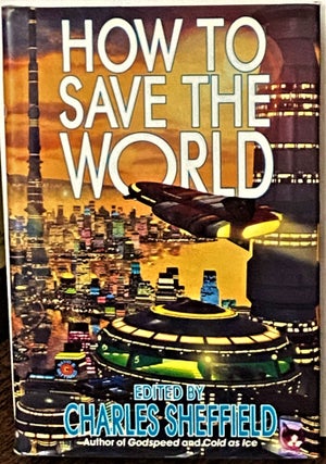 Item #70578 How to Save the World. Charles Sheffield