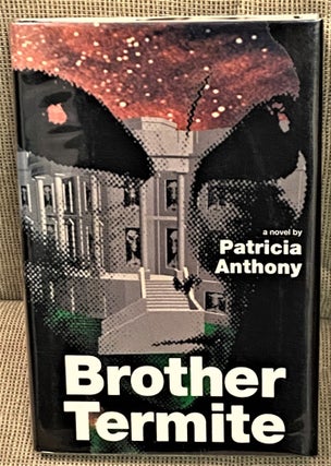 Item #70597 Brother Termite. Patricia Anthony