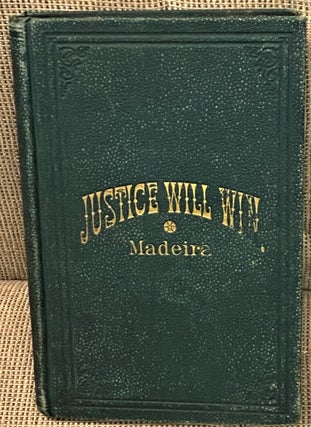 Item #70599 Justice will Win; or, The Trials and Final Triumphs of Arthur Steele. F V. B. Madeira