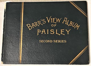 Item #70627 Barr's View Album of Paisley, Second Series of Views. Publisher John Barr, Stationer,...