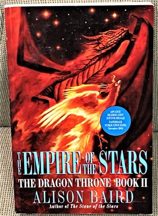 Item #70665 The Empire of the Stars, The Dragon Throne Book II. Alison Baird