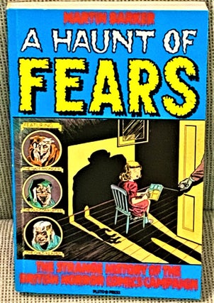 Item #70722 A Haunt of Fears: The Strange History of the British Horror Comics Campaign. Martin...