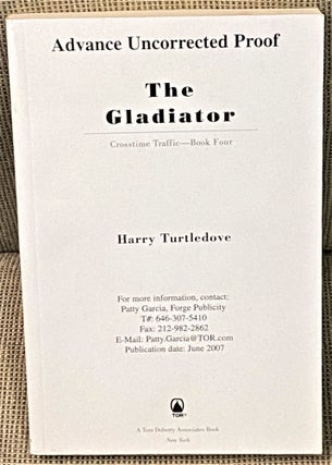 Item #70804 The Gladiator, Crosstime Traffic - Book Four. Harry Turtledove
