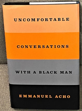 Item #70826 Uncomfortable Conversations with a Black Man. Emmanuel Acho