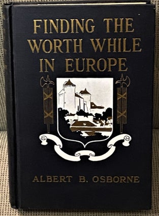 Item #71000 Finding the Worth While in Europe. Albert B. Osborne