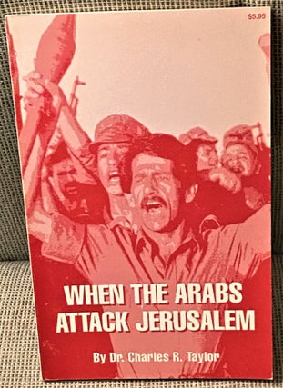 Item #71001 When the Arabs Attack Jerusalem. Dr. Charles R. Taylor