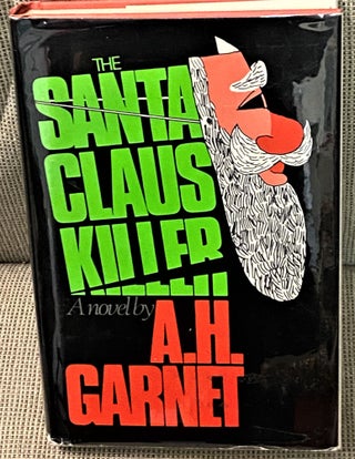 Item #71008 The Santa Claus Killer. A H. Garnet