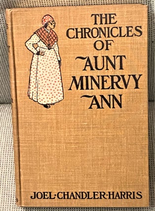 Item #71024 The Chronicles of Aunt Minervy Ann. Joel Chandler Harris