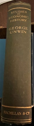Item #71053 Studies in Economic History: The Collected Papers of George Unwin. R. H. Tawney...