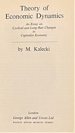 Theory of Economic Dynamics, An Essay on Cyclical and Long-Run Changes in Capitalist Economy