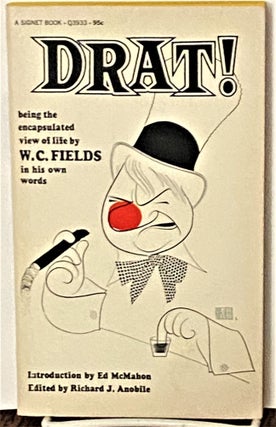 Item #71124 Drat! Being the Encapsulated View of Life by W.C. Fields in His Own Words. Richard J....