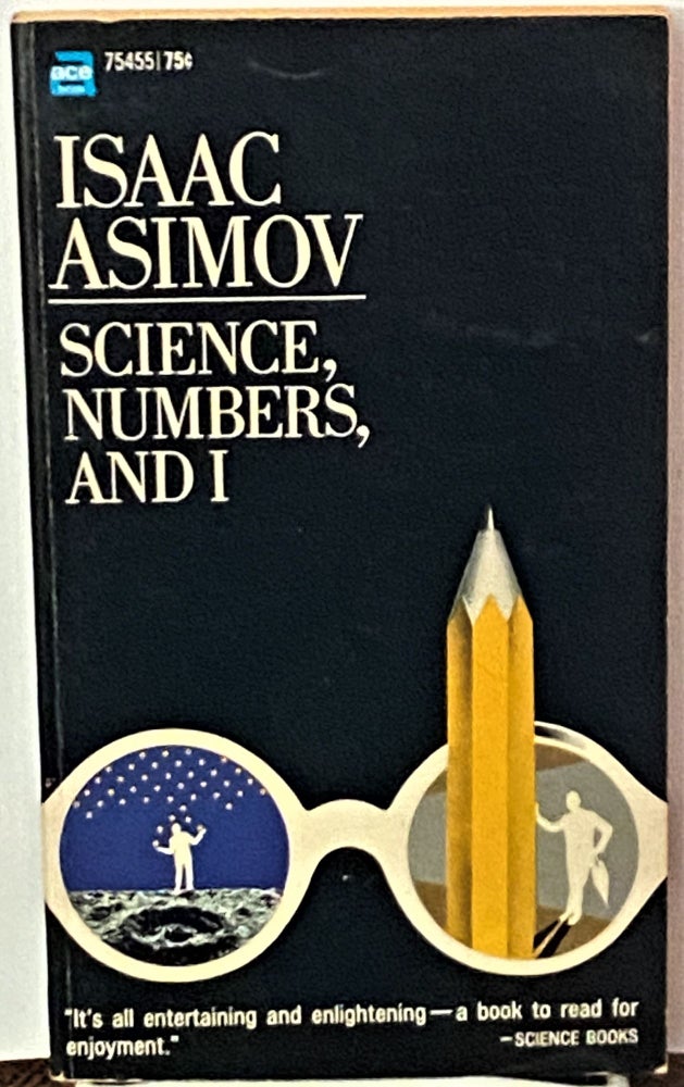 Item #71186 Science, Numbers, and I. Isaac Asimov.