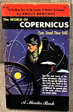 Item #71202 The World of Copernicus (Sun, Stand Thou Still). Angus Armitage