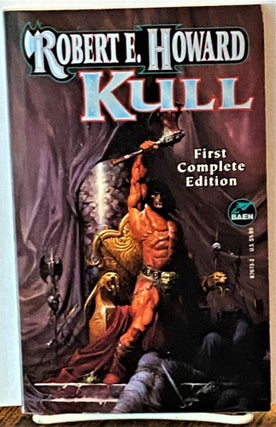 Item #71216 Kull, The First Complete Edition. Robert E. Howard