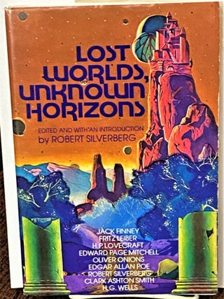Item #71265 Lost Worlds, Unknown Horizons. Robert Silverberg, H. P. Lovecraft Jack Finney,...