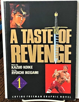 Item #71271 A Taste of Revenge, Volume 1. Ryoichi Ikegami Kazuo Koike, story, art