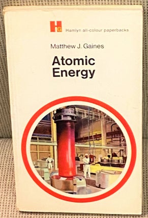 Item #71287 Atomic Energy. Matthew J. Gaines