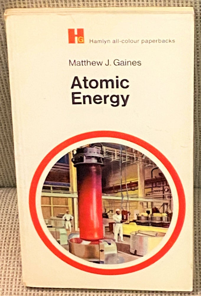 Item #71287 Atomic Energy. Matthew J. Gaines.