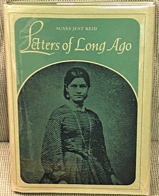 Item #71311 Letters of Long Ago. Agnes Just Reid