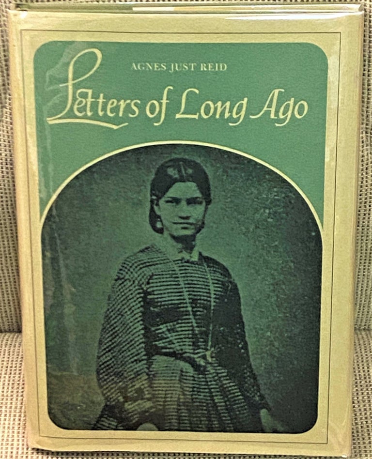 Item #71311 Letters of Long Ago. Agnes Just Reid.