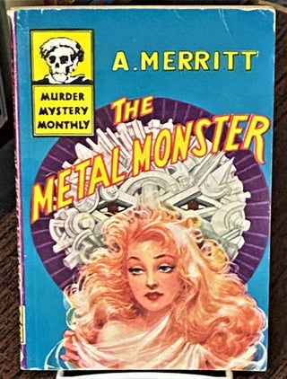 Item #71366 The Metal Monster. A. Merritt
