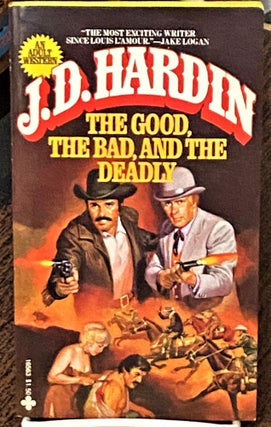 Item #71371 The Good, The Bad, and the Deadly. J D. Hardin