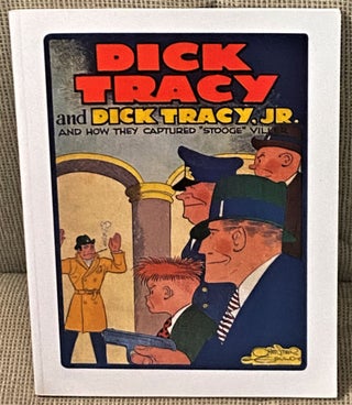 Item #71390 Dick Tracy and Dick Tracy, Jr. and How they Captured "Stooge" Viller. Chester Gould
