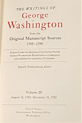 The Writings of George Washington from the Original Manuscript Sources 1745-1799, Volume 25, August 11, 1782 - December 31, 1782