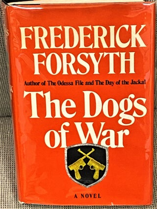The Dogs of War. Frederik Forsyth.