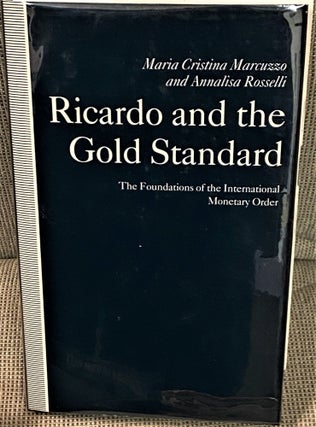Item #71695 Ricardo and the Gold Standard, The Foundations of the International Monetary Order....