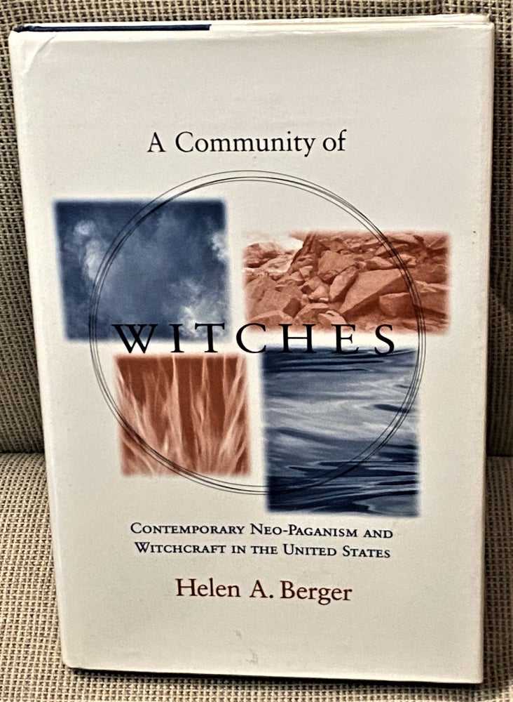 Item #71740 A Community of Witches, Contemporary Neo-Paganism and Witchcraft in the United States. Helen A. Berger.