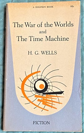 Item #71757 The War of the Worlds and The Time Machine. H G. Wells