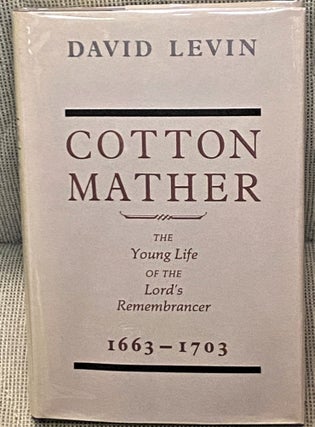 Item #71764 Cotton Mather, The Young Life of the Lord's Remembrancer 1663-1703. David Levin