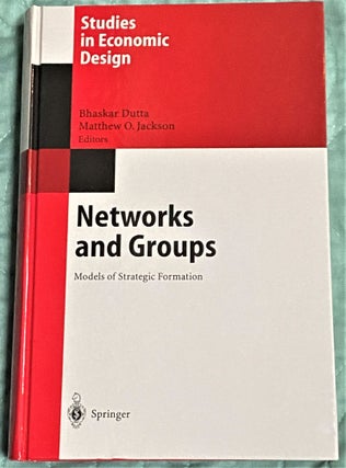 Item #71778 Networks and Groups, Models of Strategic Formation, Studies in Economic Design....