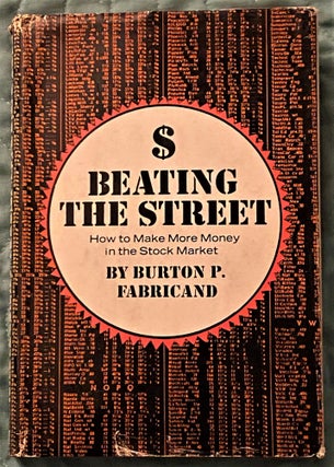 Item #71846 Beating the Street, How to Make More Money in the Stock Market. Burton P. Fabricand