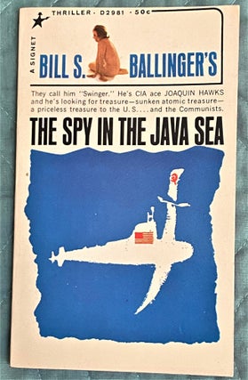 Item #71869 The Spy in the Java Sea. Bill S. Ballinger