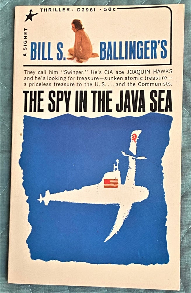 Item #71869 The Spy in the Java Sea. Bill S. Ballinger.