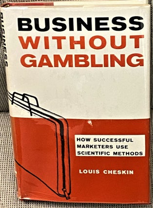 Item #71892 Business without Gambling. Louis Cheskin
