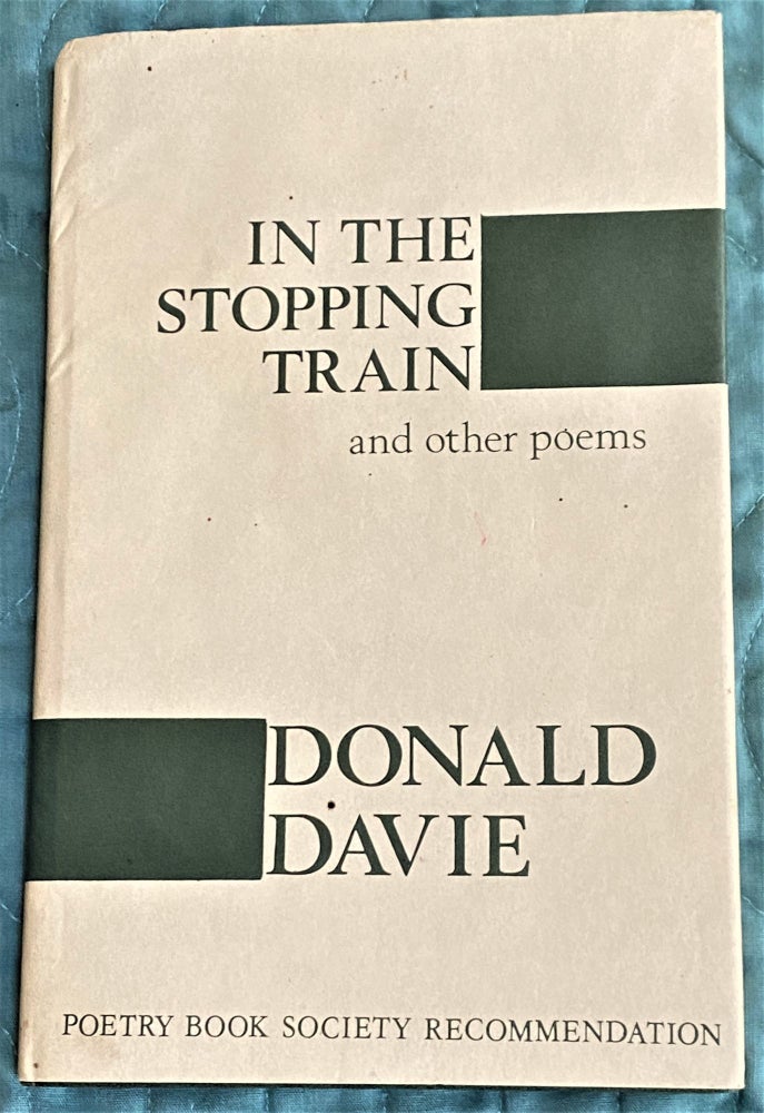 Item #71975 In the Stopping Train and Other Poems. Donald Davie.