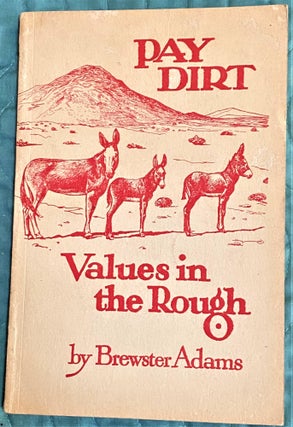 Item #72015 Pay Dirt, Values in the Rough. Brewster Adams