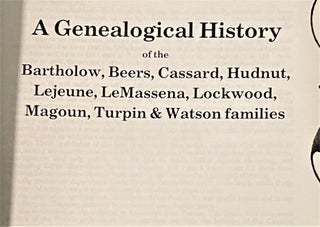The Lockwood Archives, A Genealogical History of the Bartholow, Beers, Cassard, Hudnut, Lejeune, LeMassena, Lockwood, Magoun, Turpin & Watson Families