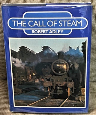 Item #72059 The Call of Steam. Robert Adley