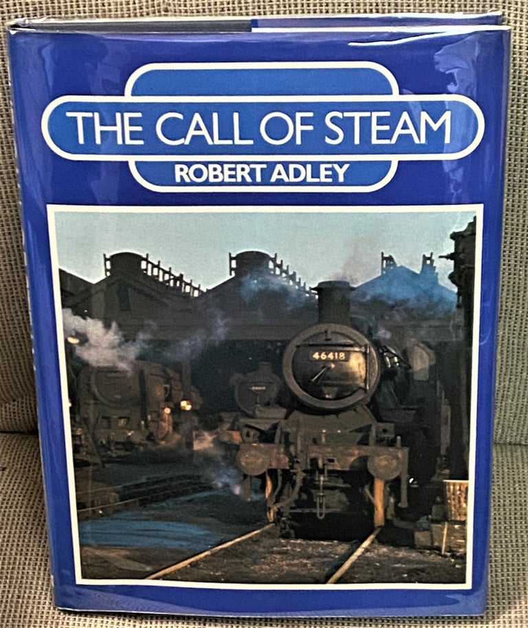Item #72059 The Call of Steam. Robert Adley.