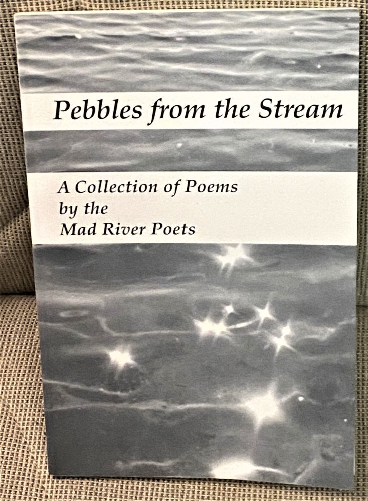 Item #72066 Pebbles from the Stream. Mad River Poets, Dorothy M. Warren.