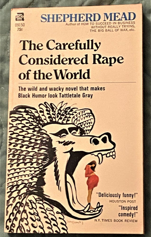 Item #72090 The Carefully Considered Rape of the World. Shepherd Mead.